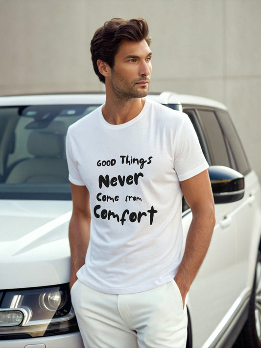 "Good things never come from comfort" Unisex T-Shirt